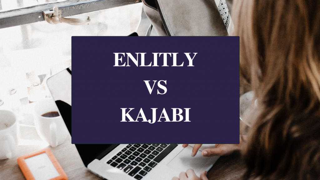 Enlitly vs Kajabi | The Best Guide in 2024